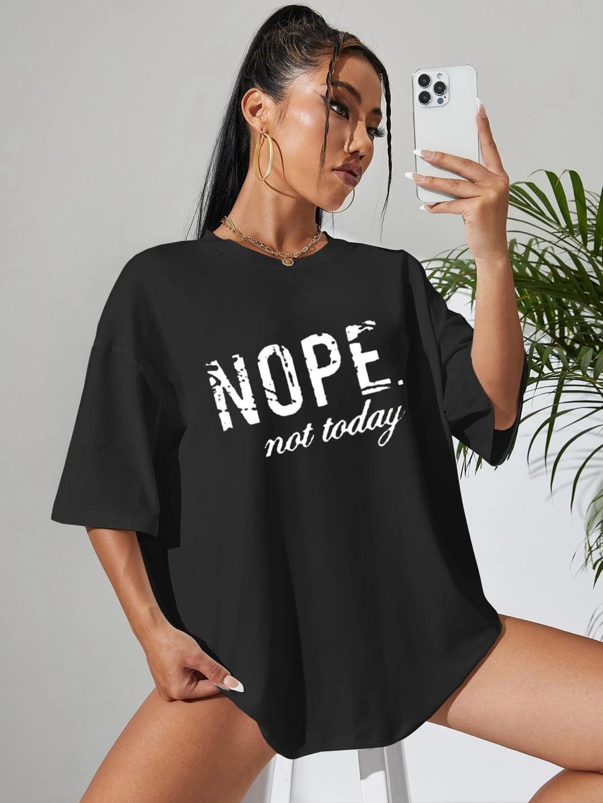 Ladies T Shirt Oversized Baggy Short Sleeve Slogan Nope Not Today T-shirt Tee Tops